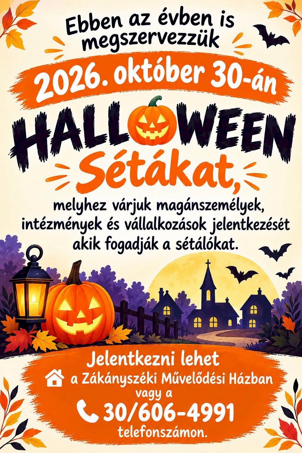 Halloweeni Séták – Zákányszék Időpont: 2026. október 30. Részletek: Magánszemélyek, intézmények és vállalkozások jelentkezését várták, akik fogadják a sétálókat. Jelentkezés és érdeklődés: Helyszín: Zákányszéki Művelődési Ház Telefon: 30/606-4991