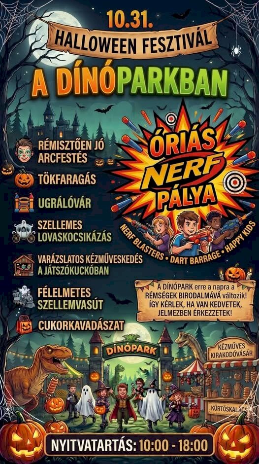 Halloween Fesztivál az ásotthalmi Dínóparkban Időpont: Október 31. Nyitvatartás: 10:00 - 18:00 Főbb programok és attrakciók: Óriás NERF pálya Félelmetes szellemvasút Rémisztően jó arcfestés Tökfaragás és ugrálóvár Szellemes lovaskocsikázás Varázslatos kézműveskedés a Játszókuckóban Cukorkavadászat Kézműves kirakodóvásár és kürtőskalács Extra: A látogatókat arra kérik, hogy lehetőség szerint jelmezben érkezzenek.